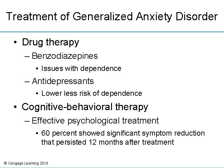 Treatment of Generalized Anxiety Disorder • Drug therapy – Benzodiazepines • Issues with dependence