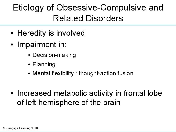 Etiology of Obsessive-Compulsive and Related Disorders • Heredity is involved • Impairment in: • Etiology of Obsessive-Compulsive and Related Disorders • Heredity is involved • Impairment in: •