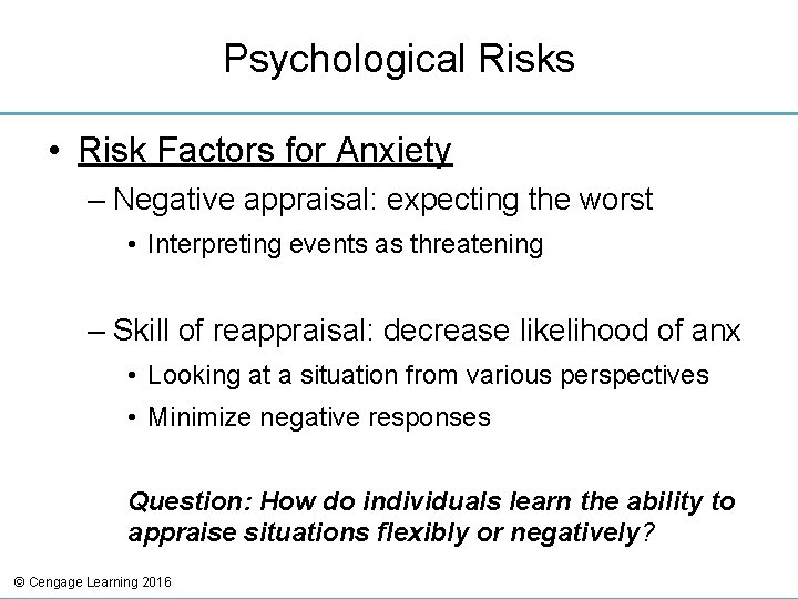 Psychological Risks • Risk Factors for Anxiety – Negative appraisal: expecting the worst •