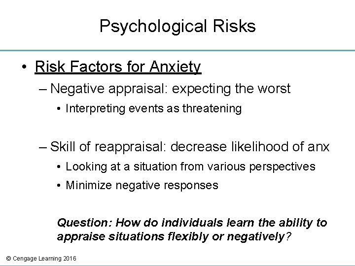 Psychological Risks • Risk Factors for Anxiety – Negative appraisal: expecting the worst • Psychological Risks • Risk Factors for Anxiety – Negative appraisal: expecting the worst •