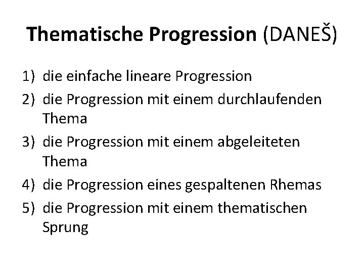 Thematische Progression (DANEŠ) 1) die einfache lineare Progression 2) die Progression mit einem durchlaufenden Thematische Progression (DANEŠ) 1) die einfache lineare Progression 2) die Progression mit einem durchlaufenden