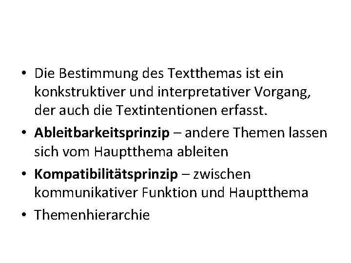  • Die Bestimmung des Textthemas ist ein konkstruktiver und interpretativer Vorgang, der auch