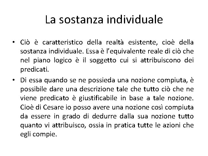 La sostanza individuale • Ciò è caratteristico della realtà esistente, cioè della sostanza individuale.