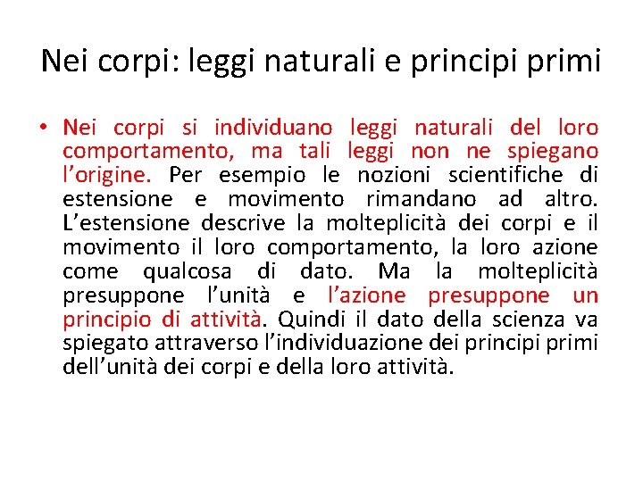 Nei corpi: leggi naturali e principi primi • Nei corpi si individuano leggi naturali