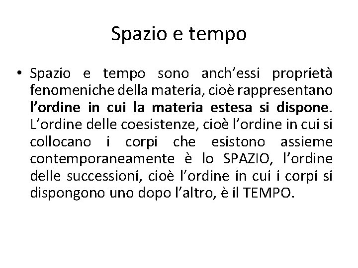 Spazio e tempo • Spazio e tempo sono anch’essi proprietà fenomeniche della materia, cioè