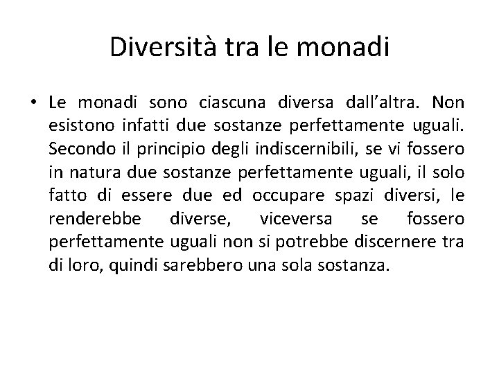 Diversità tra le monadi • Le monadi sono ciascuna diversa dall’altra. Non esistono infatti