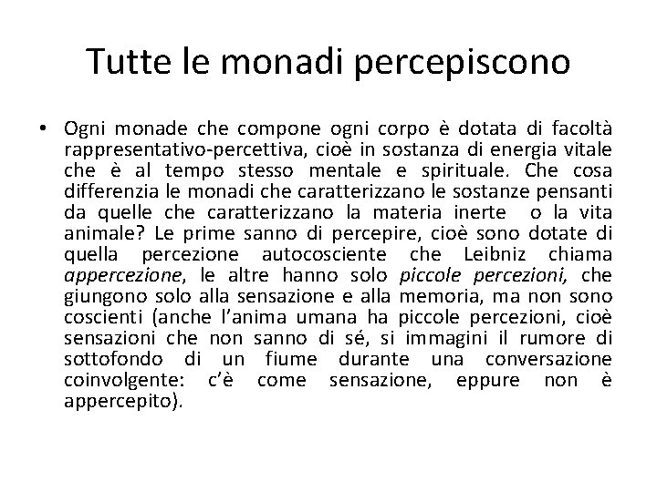 Tutte le monadi percepiscono • Ogni monade che compone ogni corpo è dotata di