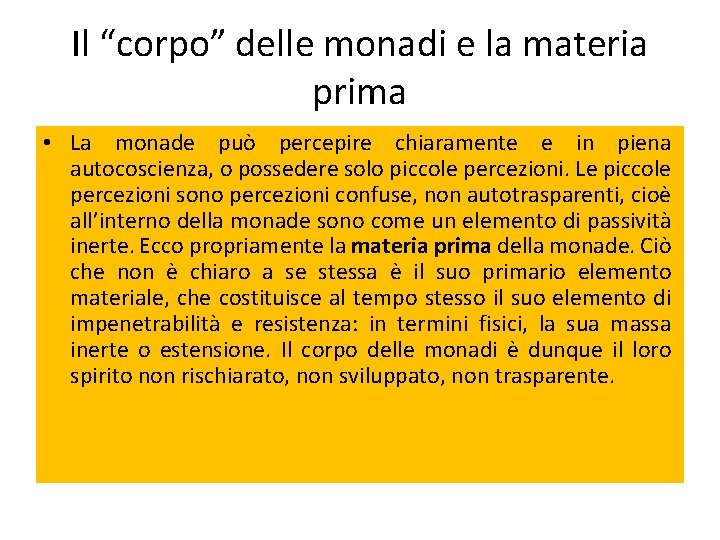 Il “corpo” delle monadi e la materia prima • La monade può percepire chiaramente