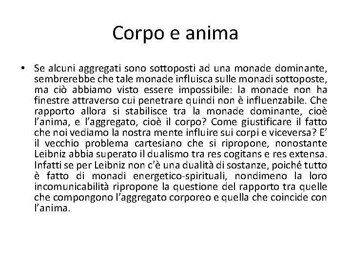 Corpo e anima • Se alcuni aggregati sono sottoposti ad una monade dominante, sembrerebbe