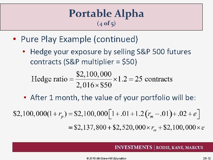 Portable Alpha (4 of 5) • Pure Play Example (continued) • Hedge your exposure