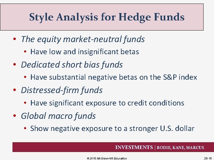 Style Analysis for Hedge Funds • The equity market-neutral funds • Have low and