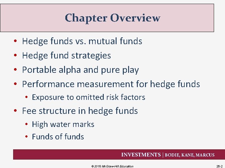 Chapter Overview • • Hedge funds vs. mutual funds Hedge fund strategies Portable alpha