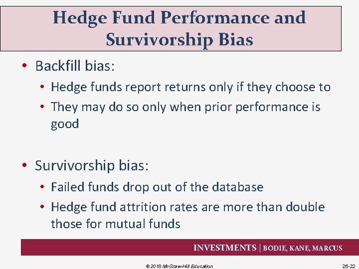 Hedge Fund Performance and Survivorship Bias • Backfill bias: • Hedge funds report returns