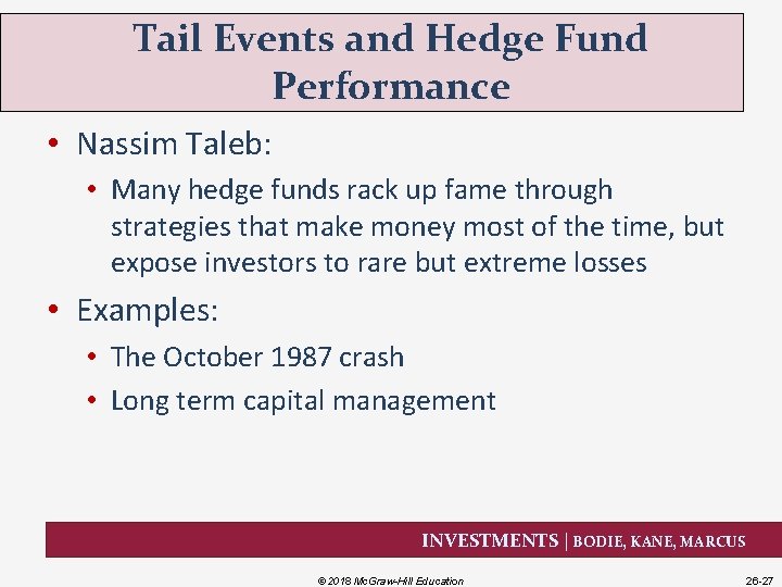 Tail Events and Hedge Fund Performance • Nassim Taleb: • Many hedge funds rack