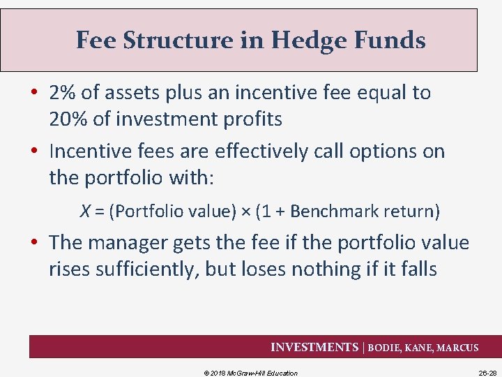 Fee Structure in Hedge Funds • 2% of assets plus an incentive fee equal