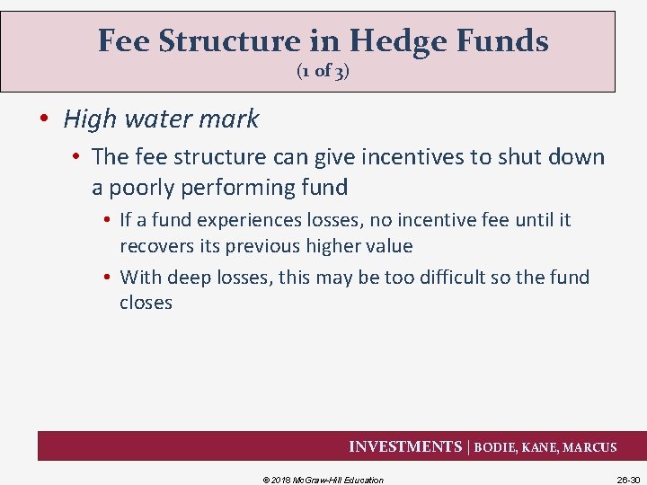 Fee Structure in Hedge Funds (1 of 3) • High water mark • The