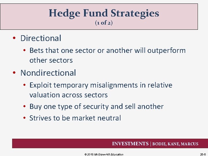 Hedge Fund Strategies (1 of 2) • Directional • Bets that one sector or