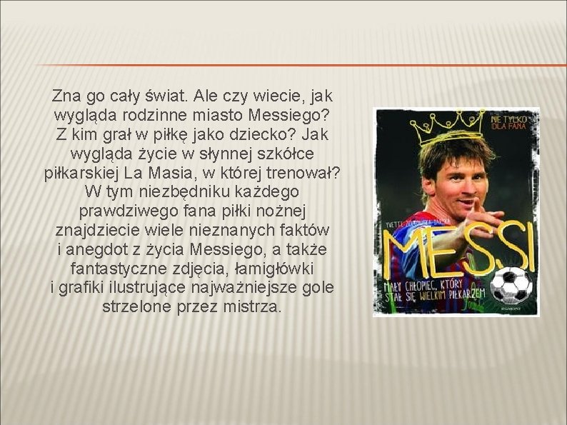 Zna go cały świat. Ale czy wiecie, jak wygląda rodzinne miasto Messiego? Z kim