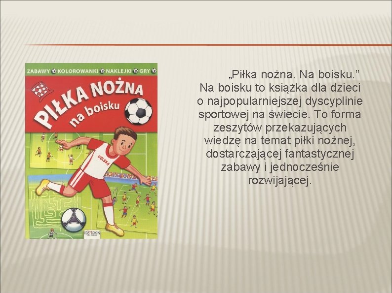 „Piłka nożna. Na boisku. ” Na boisku to książka dla dzieci o najpopularniejszej dyscyplinie