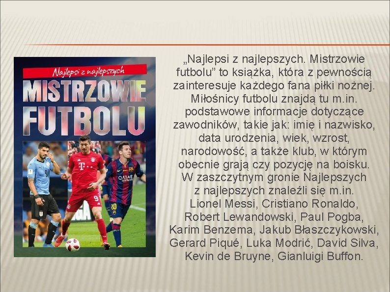 „Najlepsi z najlepszych. Mistrzowie futbolu” to książka, która z pewnością zainteresuje każdego fana piłki