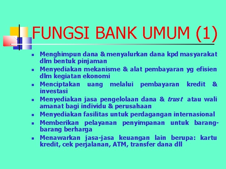 FUNGSI BANK UMUM (1) n n n n Menghimpun dana & menyalurkan dana kpd