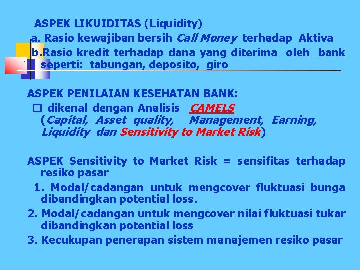 ASPEK LIKUIDITAS (Liquidity) a. Rasio kewajiban bersih Call Money terhadap Aktiva b. Rasio kredit