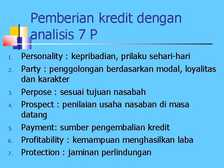 Pemberian kredit dengan analisis 7 P 1. 2. 3. 4. 5. 6. 7. Personality
