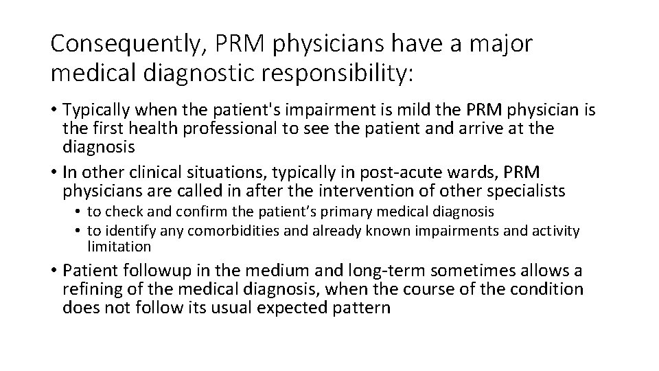 Consequently, PRM physicians have a major medical diagnostic responsibility: • Typically when the patient's