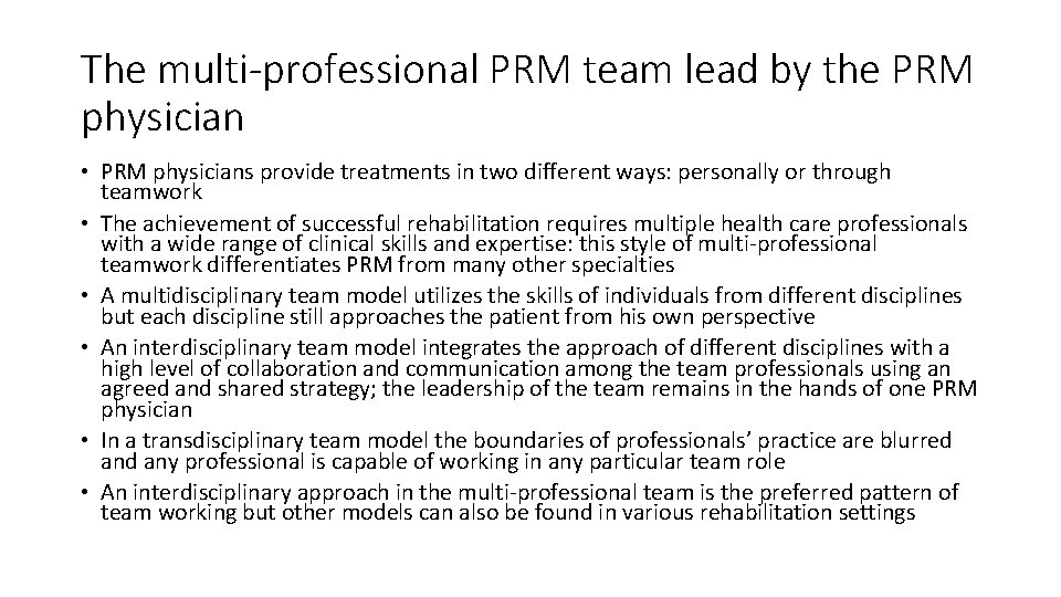 The multi-professional PRM team lead by the PRM physician • PRM physicians provide treatments