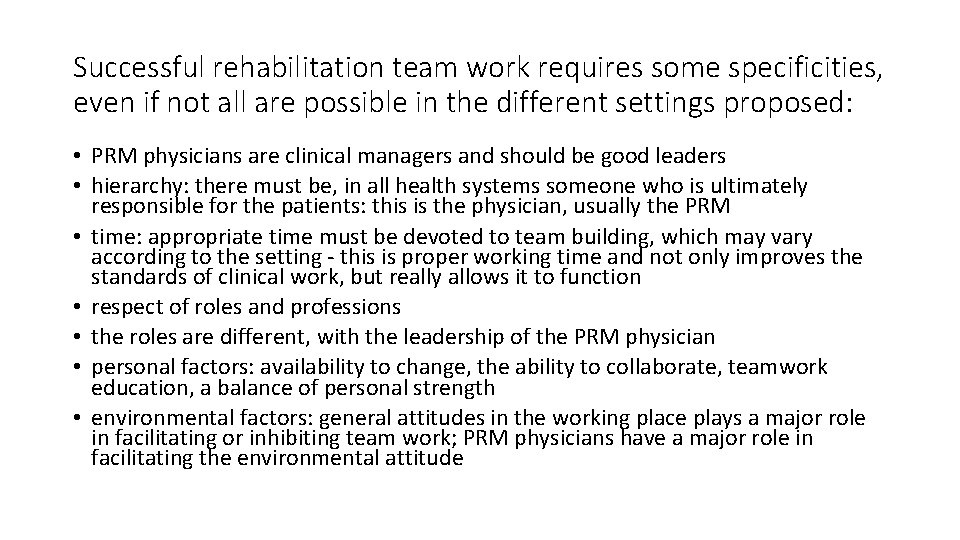 Successful rehabilitation team work requires some specificities, even if not all are possible in