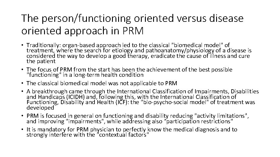 The person/functioning oriented versus disease oriented approach in PRM • Traditionally: organ-based approach led