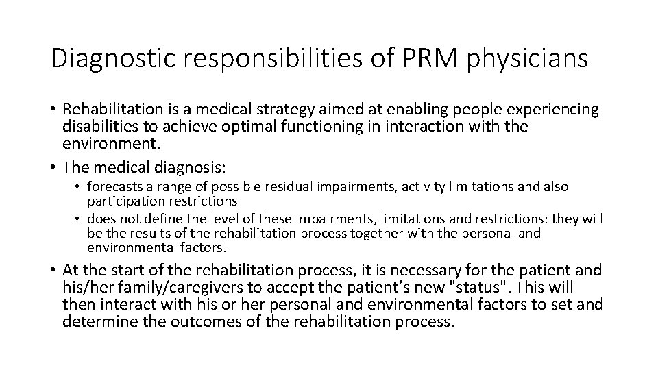 Diagnostic responsibilities of PRM physicians • Rehabilitation is a medical strategy aimed at enabling