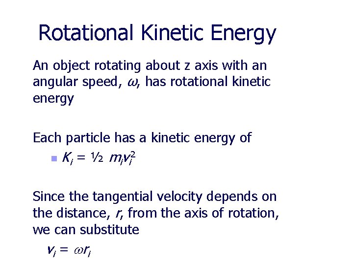 Rotational Kinetic Energy An object rotating about z axis with an angular speed, ω,