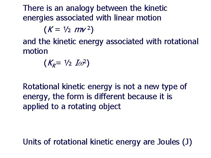 There is an analogy between the kinetic energies associated with linear motion (K =