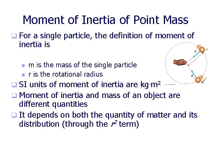 Moment of Inertia of Point Mass q For a single particle, the definition of