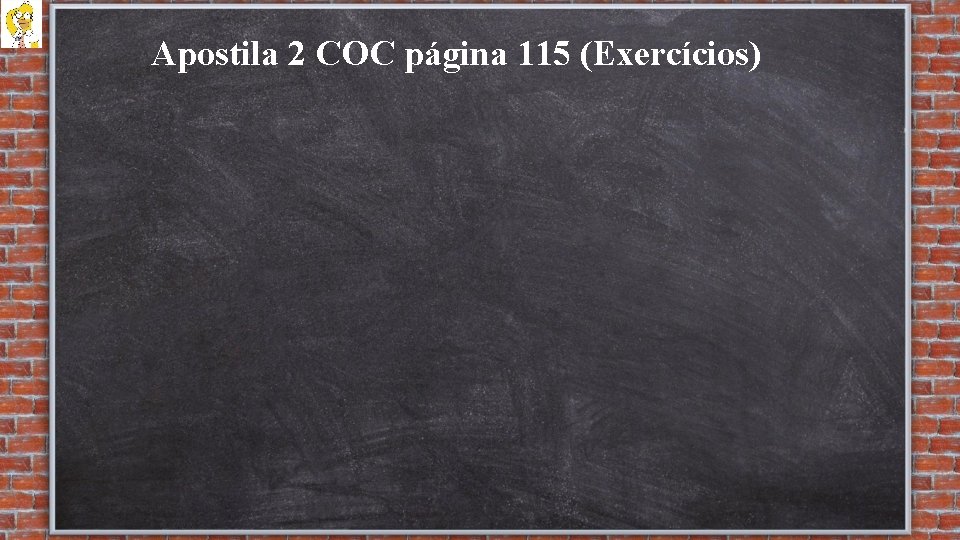 Apostila 2 COC página 115 (Exercícios) 