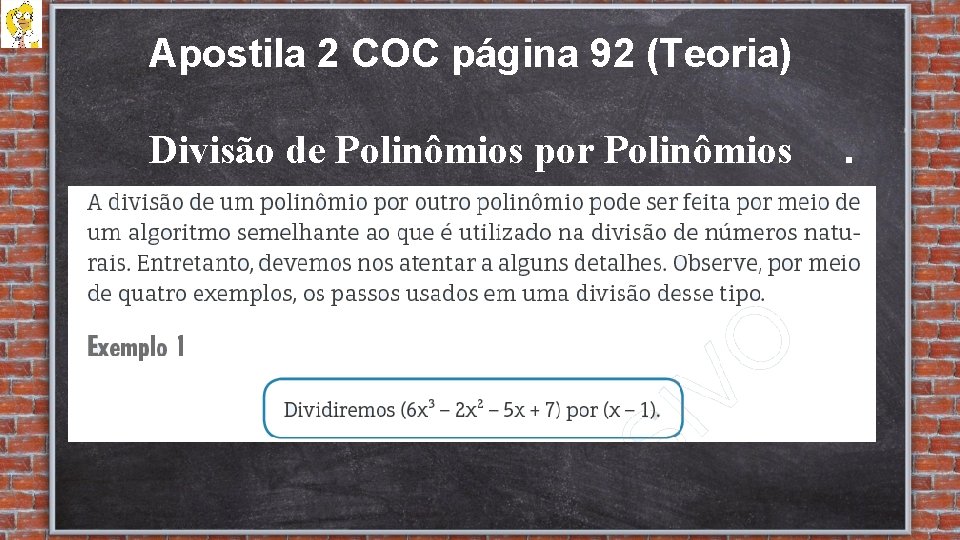 Apostila 2 COC página 92 (Teoria) Divisão de Polinômios por Polinômios . 