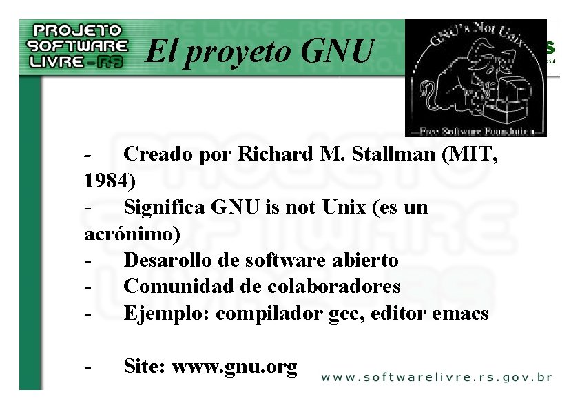 El proyeto GNU - Creado por Richard M. Stallman (MIT, 1984) - Significa GNU