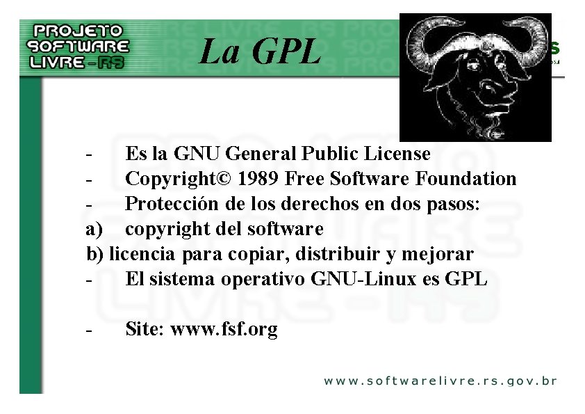 La GPL Es la GNU General Public License Copyright© 1989 Free Software Foundation Protección