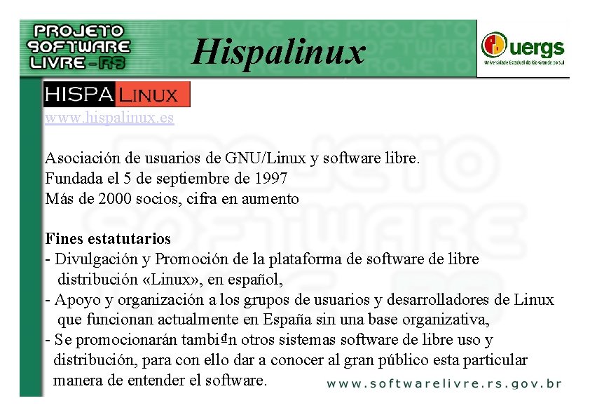 Hispalinux www. hispalinux. es Asociación de usuarios de GNU/Linux y software libre. Fundada el