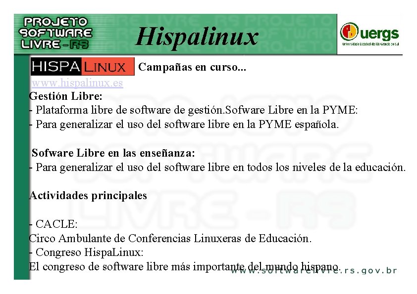 Hispalinux Campañas en curso. . . www. hispalinux. es Gestión Libre: - Plataforma libre