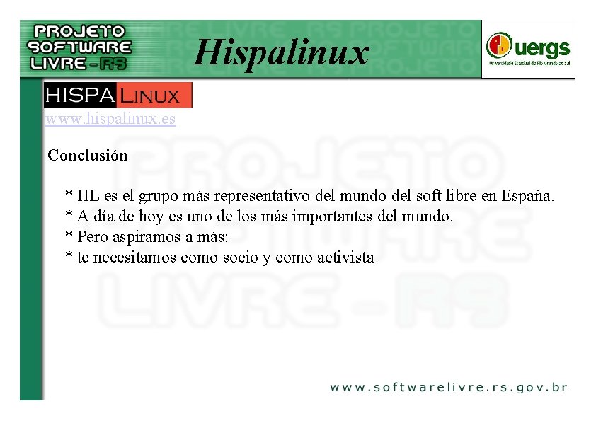 Hispalinux www. hispalinux. es Conclusión * HL es el grupo más representativo del mundo