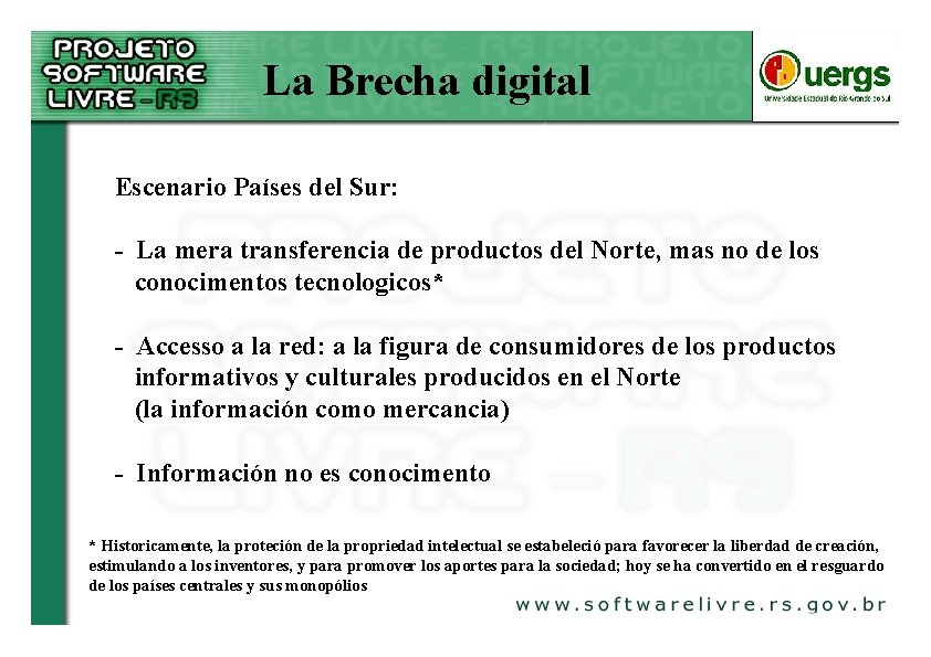 La Brecha digital Escenario Países del Sur: - La mera transferencia de productos del