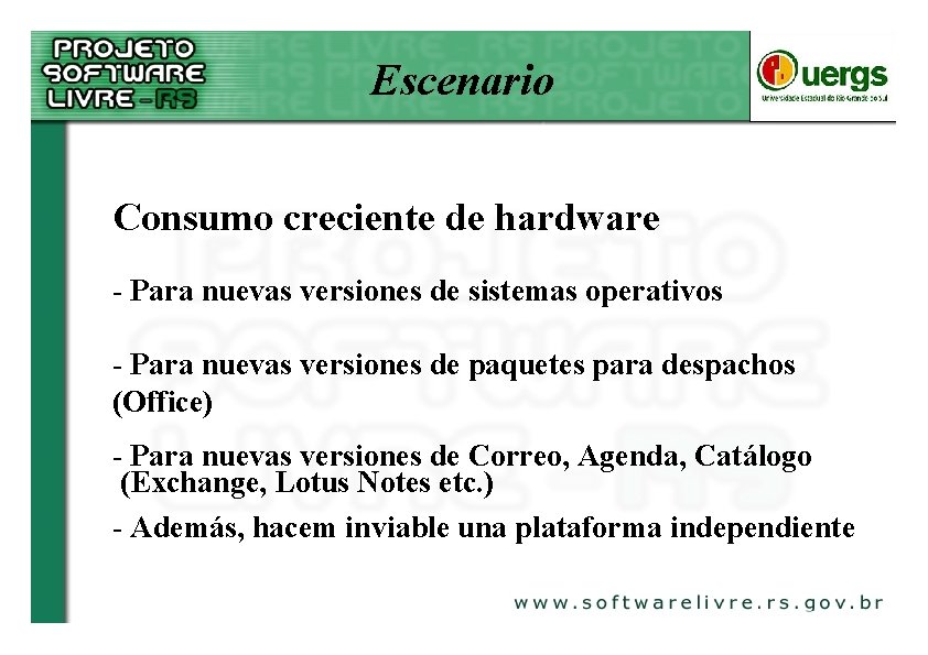 Escenario Consumo creciente de hardware - Para nuevas versiones de sistemas operativos - Para