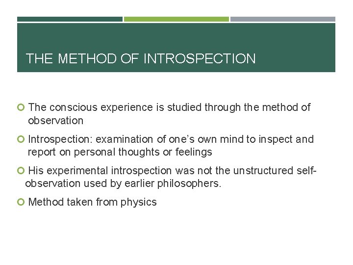 THE METHOD OF INTROSPECTION The conscious experience is studied through the method of observation