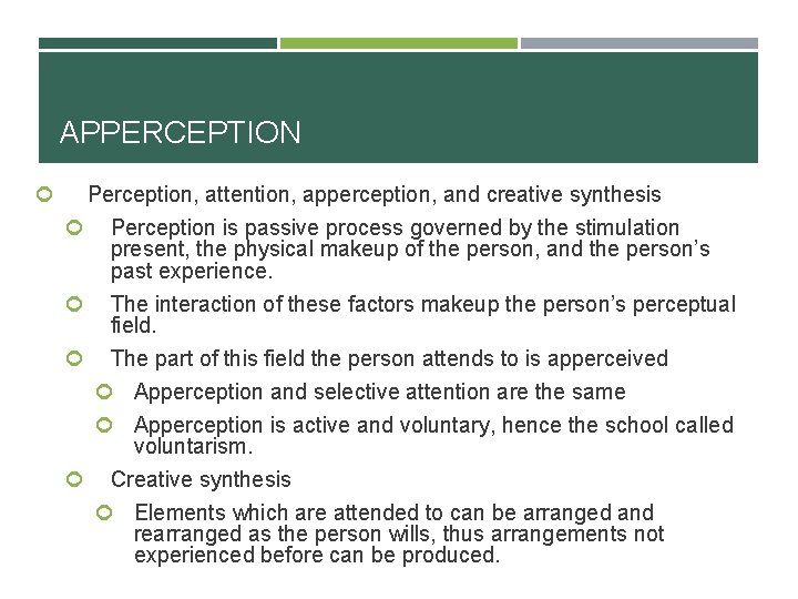 APPERCEPTION Perception, attention, apperception, and creative synthesis Perception is passive process governed by the