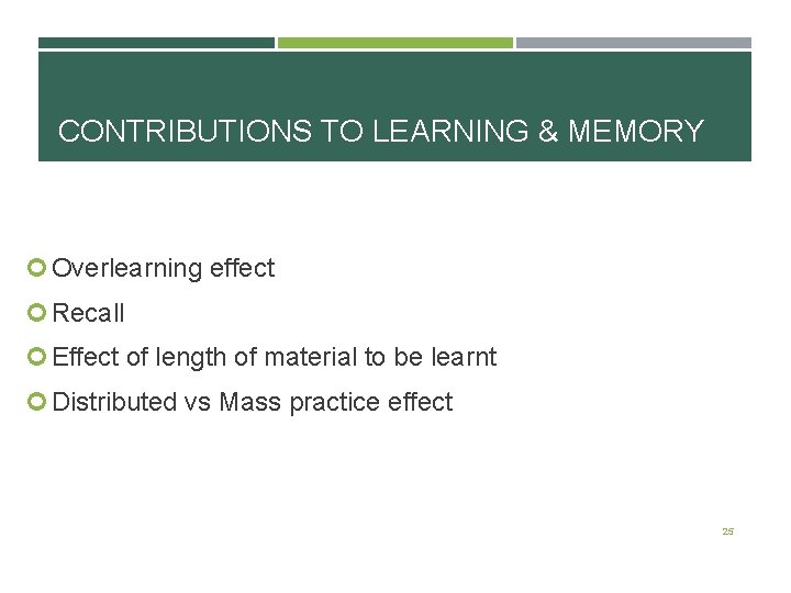 CONTRIBUTIONS TO LEARNING & MEMORY Overlearning effect Recall Effect of length of material to