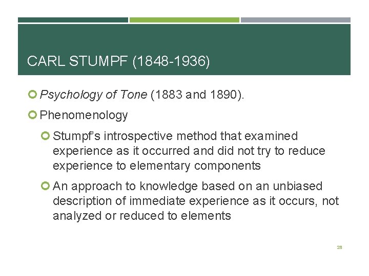 CARL STUMPF (1848 -1936) Psychology of Tone (1883 and 1890). Phenomenology Stumpf’s introspective method