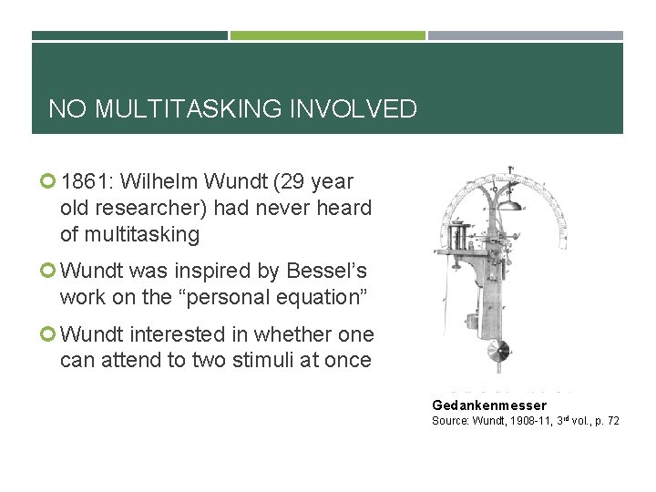 NO MULTITASKING INVOLVED 1861: Wilhelm Wundt (29 year old researcher) had never heard of