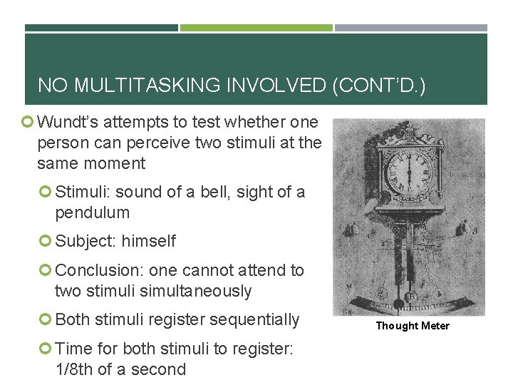 NO MULTITASKING INVOLVED (CONT’D. ) Wundt’s attempts to test whether one person can perceive